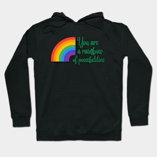 You are a rainbow of possibilities Hoodie